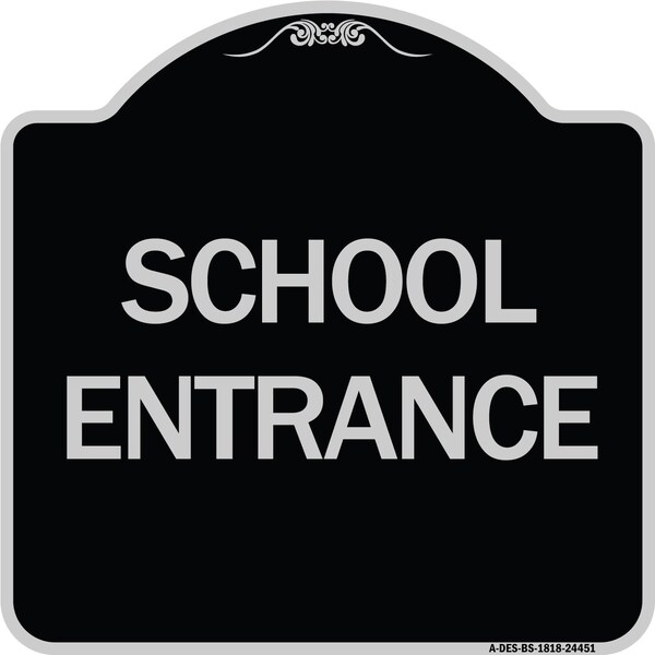 Designer Series School Entrance, Black & Silver Heavy-Gauge Aluminum Sign, 18" x 18", BS-1818-24451